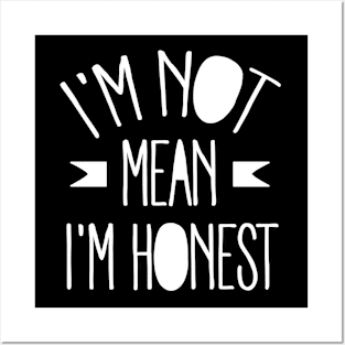 I'm not mean I'm honest (white) Posters and Art